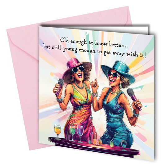 Funny Old Enough To Know Better Friend Birthday Card