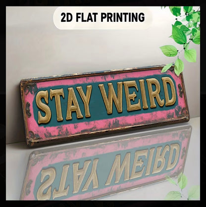 Vintage Stay Weird Aluminium Wall Sigh 2D