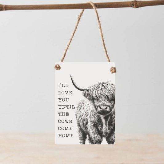 "I'll Love You Until The Cows Come Home" Metal Sign, 9cm