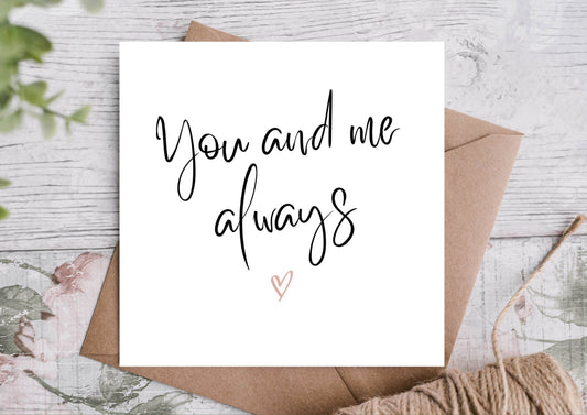You And Me Always Card
