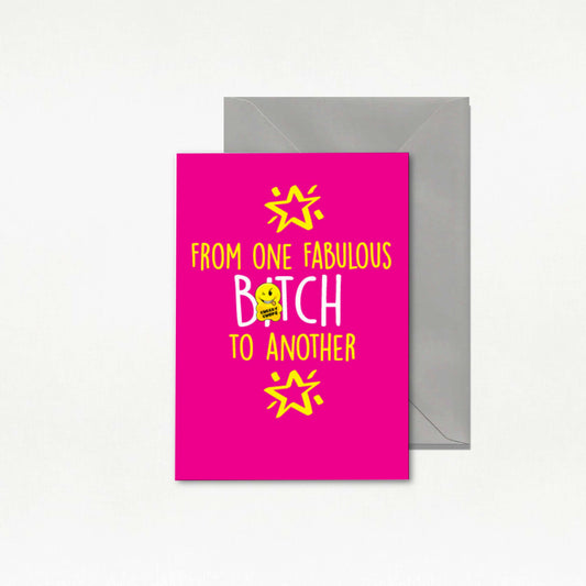 Greetings Card Funny Birthday Card From One Fabulous Bitch To Another